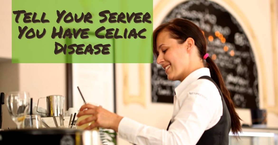 Tell your server you have celiac disease